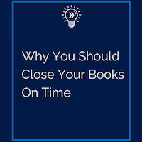 Why It’s Important to Close Your Books On Time